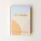 Journal: Be Mindful Prompted Journal