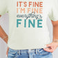 Its Fine Im Fine Everythings Fine Graphic Tee: ASH GRAY