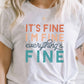 Its Fine Im Fine Everythings Fine Graphic Tee: ASH GRAY