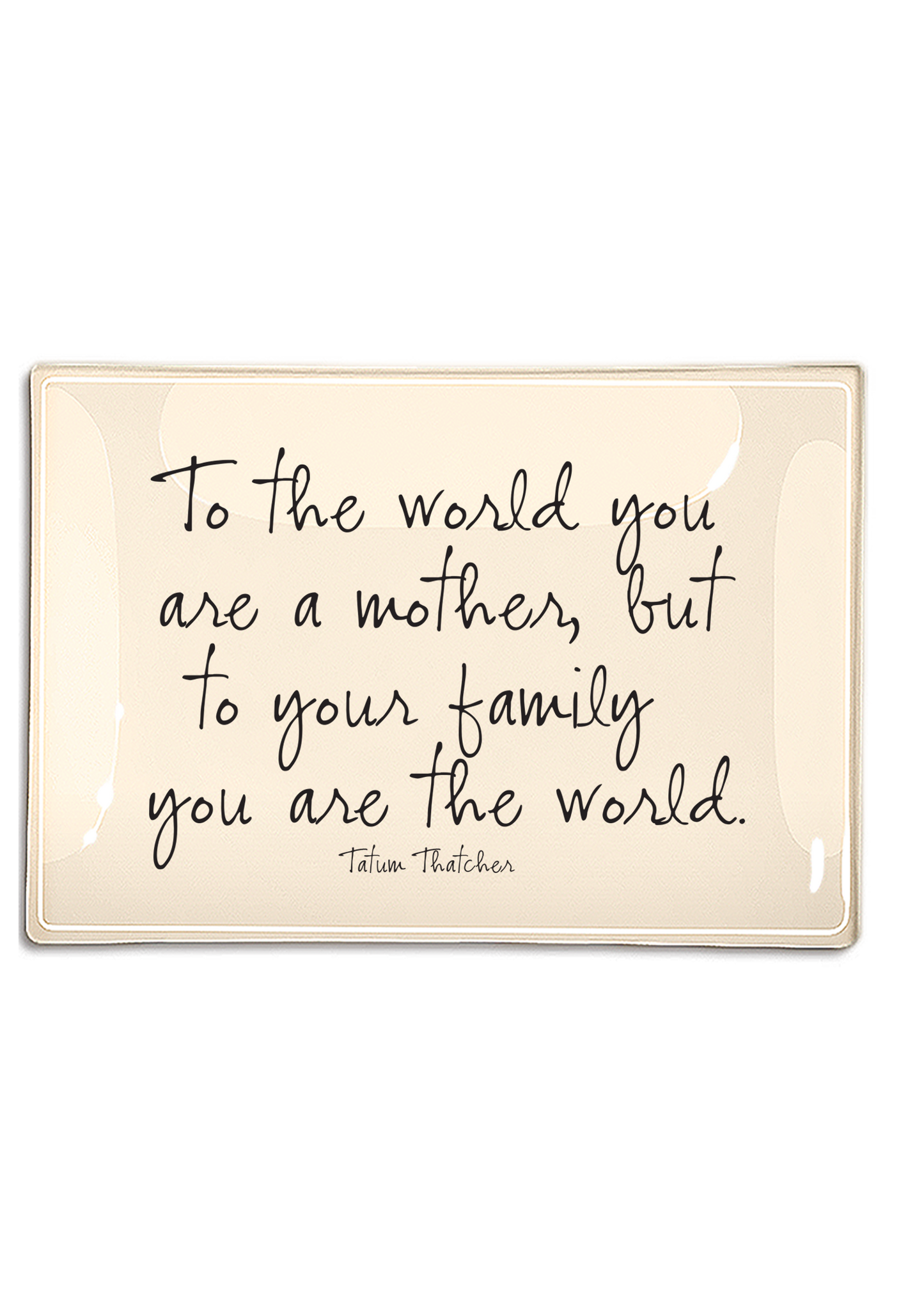 Ben's Garden - To The World You Are A Mother Decoupage Glass Tray: 4"X 6"