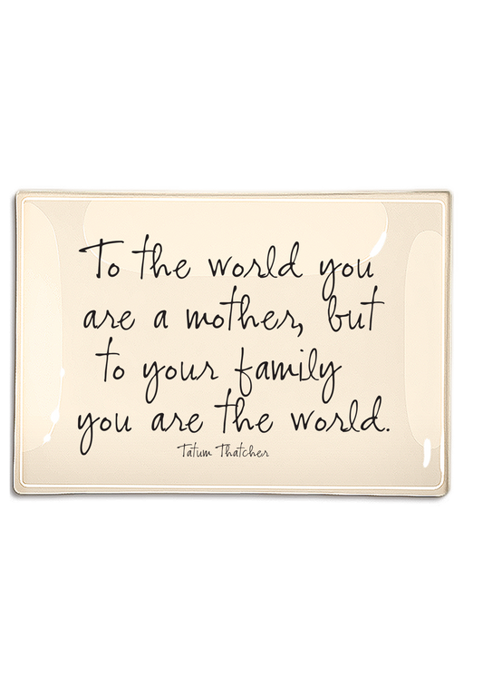 Ben's Garden - To The World You Are A Mother Decoupage Glass Tray: 4"X 6"