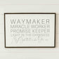 Waymaker | Wall Art: Soft White-Black Text / Light Brown Frame / 24 inches x 16 inches